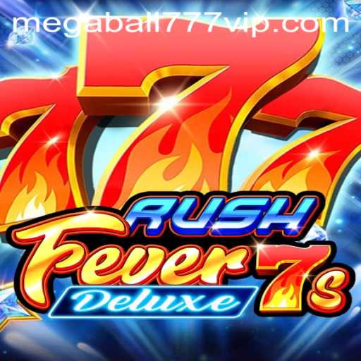 RushFever7sDeluxe: The Ultimate Gaming Experience with MEGABALL777